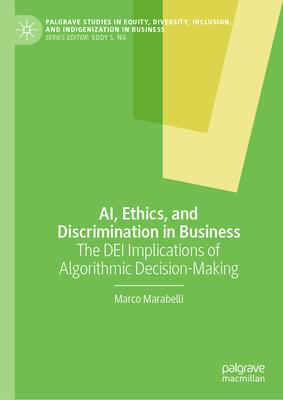 Ai, Ethics, and Discrimination in Business: The Dei Implications of Algorithmic Decision-Making