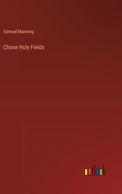 Chose Holy Fields