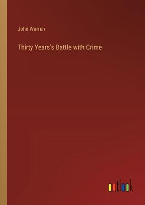 Thirty Years’s Battle with Crime