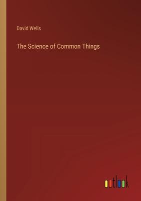 The Science of Common Things