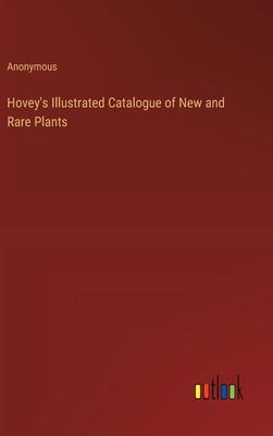 Hovey’s Illustrated Catalogue of New and Rare Plants