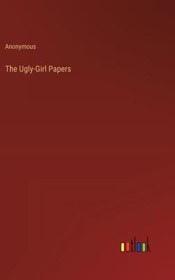 The Ugly-Girl Papers