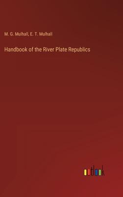 Handbook of the River Plate Republics