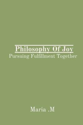 Philosophy Of Joy: Pursuing Fulfillment Together