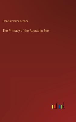 The Primacy of the Apostolic See