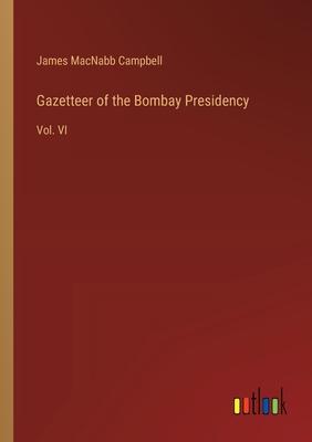 Gazetteer of the Bombay Presidency: Vol. VI