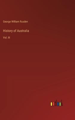 History of Australia: Vol. III