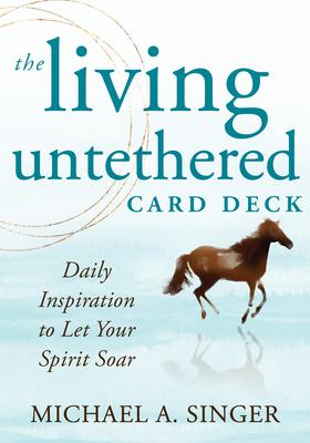 The Living Untethered Card Deck: Daily Inspiration to Let Your Spirit Soar