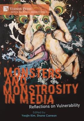 Monsters and Monstrosity in Media: Reflections on Vulnerability