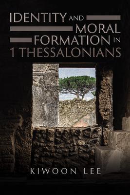 Identity and Moral Formation in 1 Thessalonians