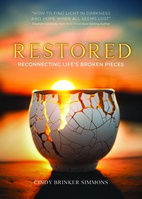 Restored: Reconnecting Life’s Broken Pieces