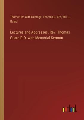 Lectures and Addresses. Rev. Thomas Guard D.D. with Memorial Sermon