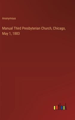 Manual Third Presbyterian Church, Chicago, May 1, 1883