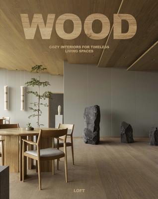 Wood: Cosy Interiors for Timeless Living Spaces