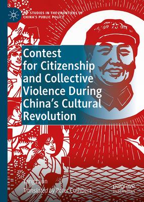 Contest for Citizenship and Collective Violence During China’s Cultural Revolution