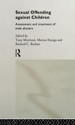 Sexual Offending Against Children: Assessment and Treatment of Male Abusers