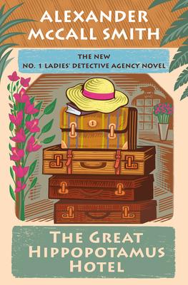 The Great Hippopotamus Hotel: No. 1 Ladies’ Detective Agency (25)