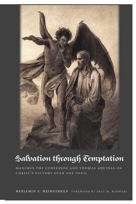 Salvation Through Temptation: Maximus the Confessor and Thomas Aquinas on Christ’s Victory Over the Devil