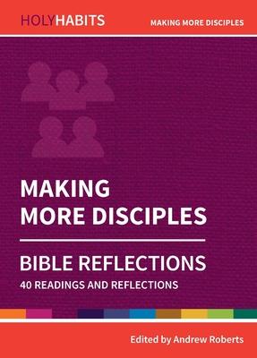 Making More Disciples: 40 readings and teachings