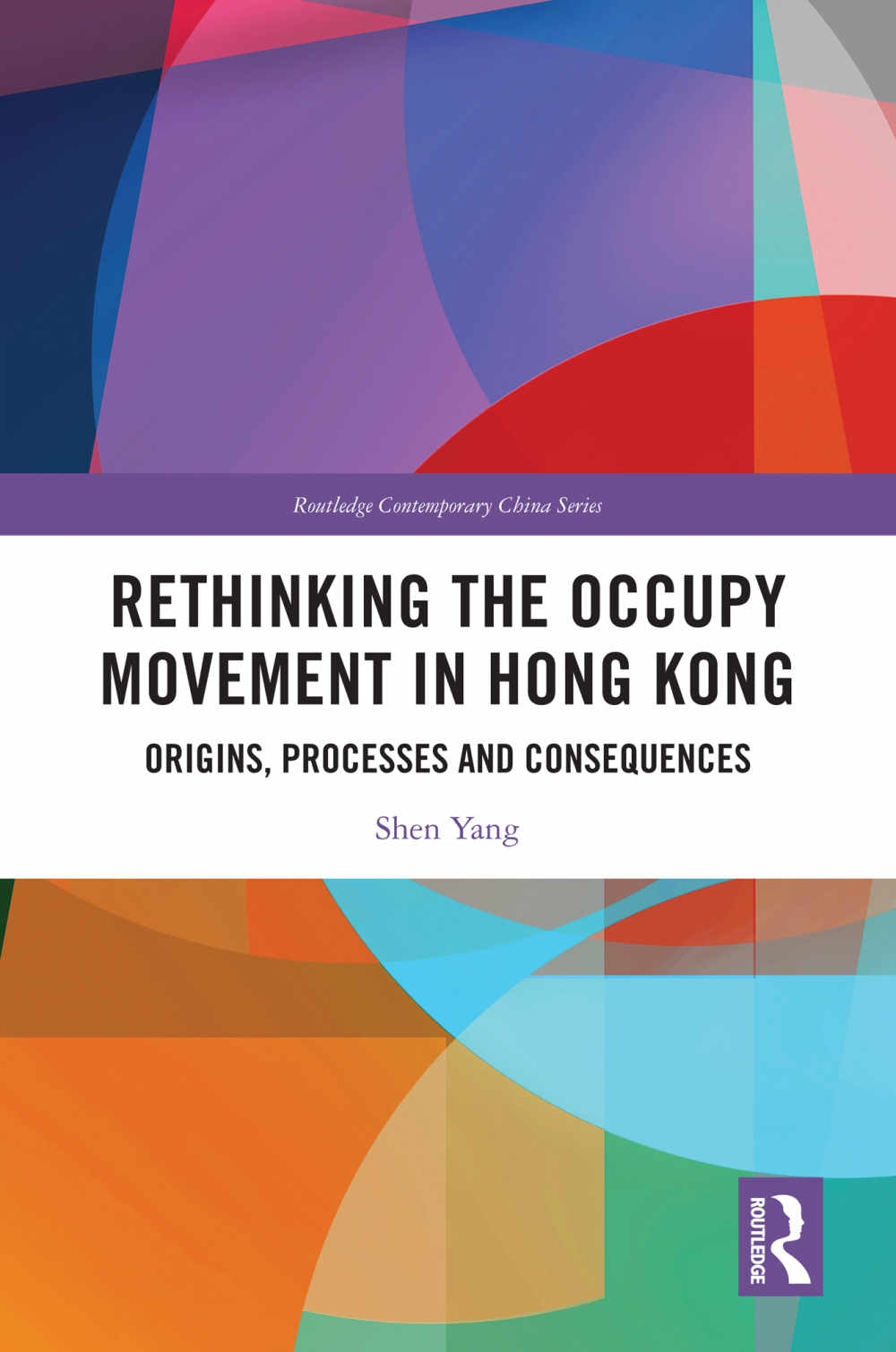 Rethinking the Occupy Movement in Hong Kong: Origins, Processes and Consequences