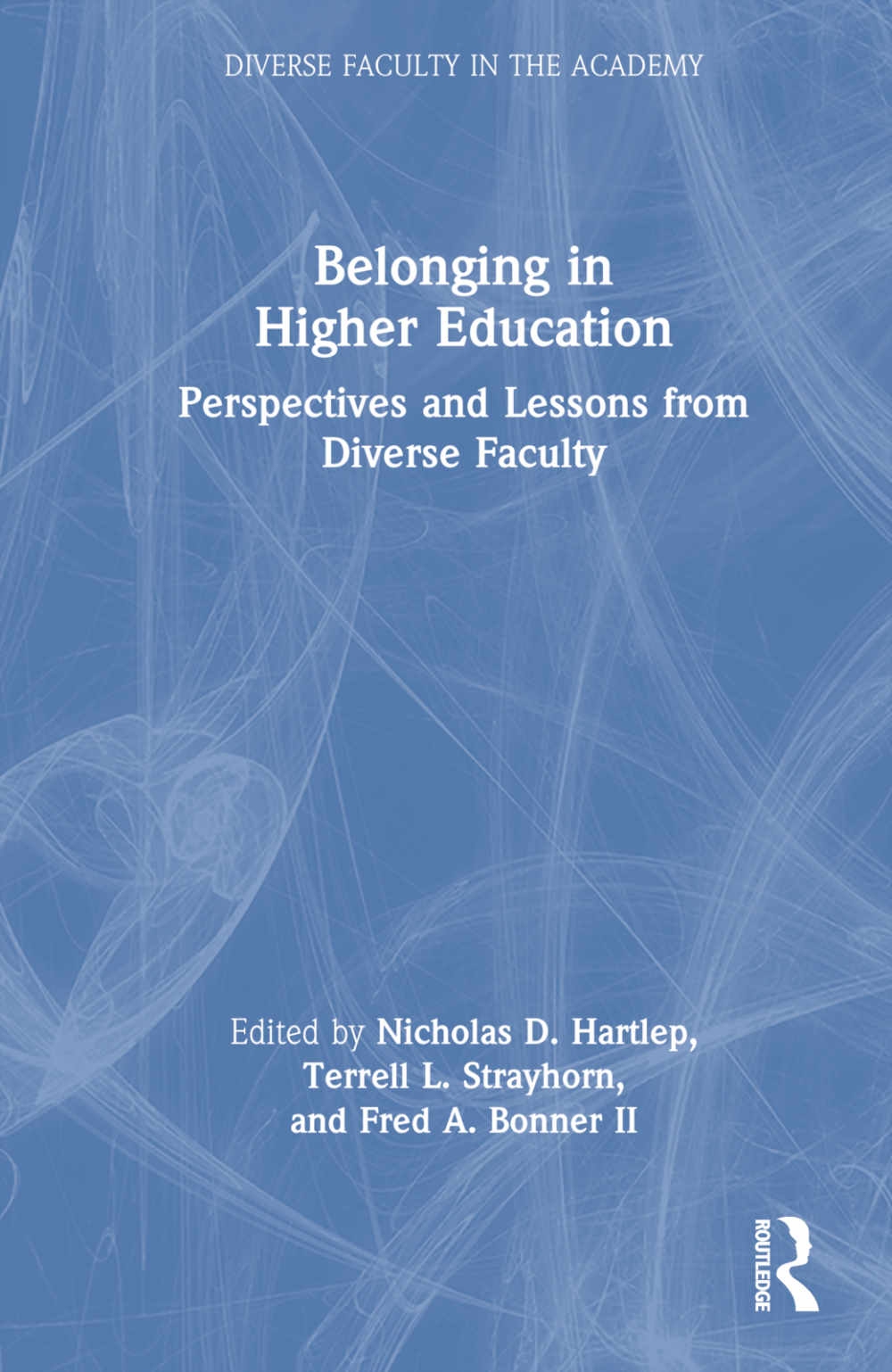 Belonging in Higher Education: Perspectives and Lessons from Diverse Faculty