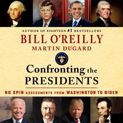 Confronting the Presidents: No Spin Assessments from Washington to Biden