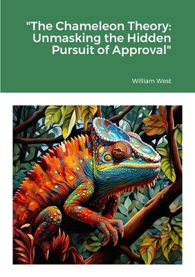 The Chameleon Theory: Unmasking the Hidden Pursuit of Approval