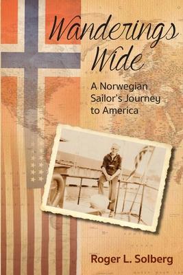 Wanderings Wide: A Norwegian Sailor’s Journey to America