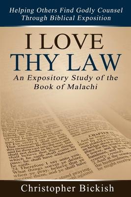 I Love Thy Law: An Expository Study of the Book of Malachi