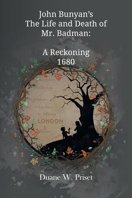John Bunyan’s The Life and Death of Mr. Badman: A Reckoning 1680