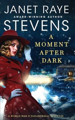 A Moment After Dark: A World War II Paranormal Suspense