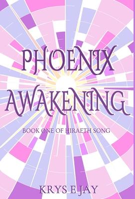 Phoenix Awakening: Book One of Hiraeth Song