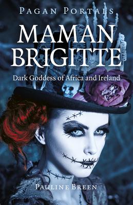 Pagan Portals - Maman Brigitte: Dark Goddess of Africa and Ireland