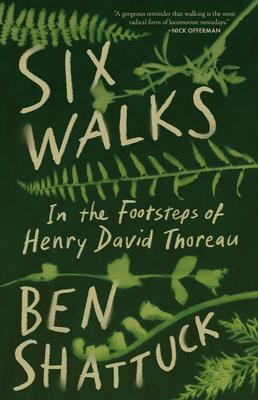 Six Walks: In the Footsteps of Henry David Thoreau