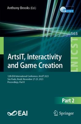 Artsit, Interactivity and Game Creation: 12th Eai International Conference, Artsit 2023, São Paulo, Brazil, November 27-29, 2023, Proceedings, Part II