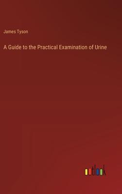 A Guide to the Practical Examination of Urine