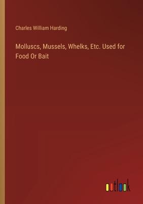 Molluscs, Mussels, Whelks, Etc. Used for Food Or Bait