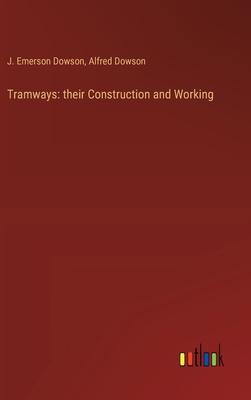 Tramways: their Construction and Working