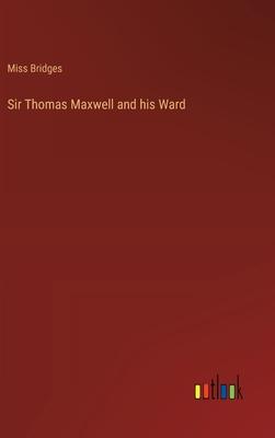 Sir Thomas Maxwell and his Ward