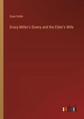 Draxy Miller’s Dowry and the Elder’s Wife