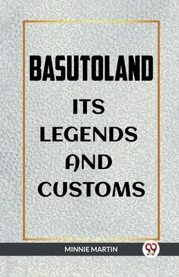 Basutoland Its Legends and Customs