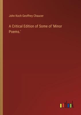 A Critical Edition of Some of ’Minor Poems.’