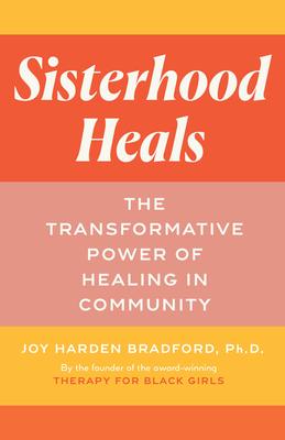 Sisterhood Heals: The Transformative Power of Healing in Community