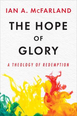 The Hope of Glory: A Theology of Redemption