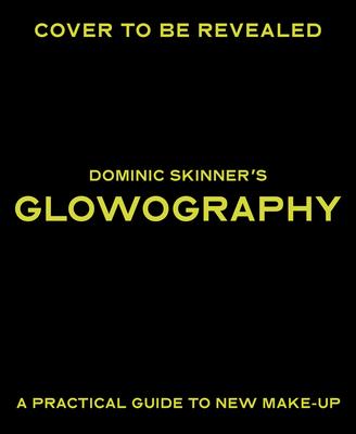 Dominic Skinner’s Glowography: New Make-Up, a Practical Guide