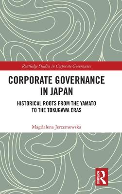 Corporate Governance in Japan: Historical Roots from the Yamato to the Tokugawa Eras