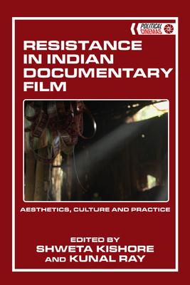 Resistance in Indian Documentary Film: Aesthetics, Culture and Practice