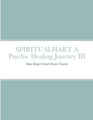 SPIRITUALHART - A Psychic Healing Journey III