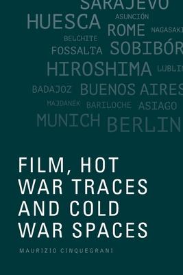 Film, Hot War Traces and Cold War Spaces