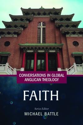 Conversations in Global Anglican Theology: Faith